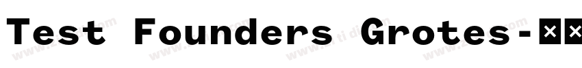 Test Founders Grotes字体转换